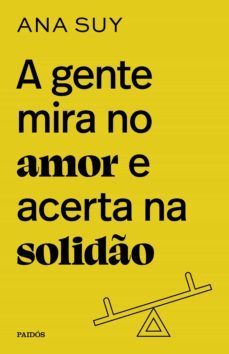 a gente mira no amor e acerta na solidão (ebook)-ana suy-9786555357110