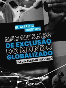 mecanismos de excluso do mundo globalizado: um dinamismo perverso (ebook)-alfredo crestani-9786556231310