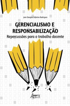 gerencialismo e responsabilizaço: repercusses para o trabalho docente (ebook)-jean douglas zeferino rodrigues-9786558201410