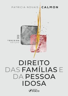 direito das familias e da pessoa idosa - 3ª ed - 2025 (ebook)-patrícia novais calmon-9786561202510