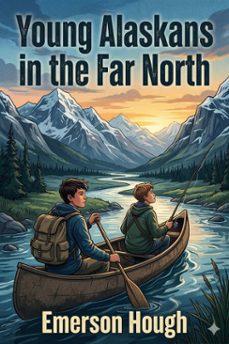 young alaskans in the far north (ebook)-emerson hough-9786726582310