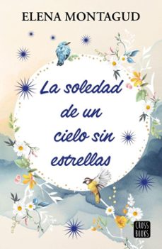la soledad de un cielo sin estrellas (ebook)-elena montagud-9788408299110