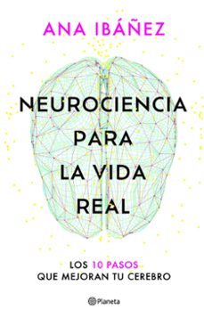 neurociencia para la vida real-ana ibañez-9788408317210