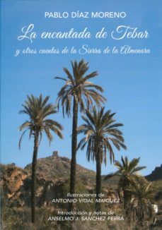 la encantada de tebar y otros cuentos de la sierra de la almenara-pablo diaz moreno-9788409089710