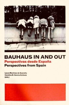 bauhaus in and out. perspectivas desde españa / perspectives from spain-9788409143610