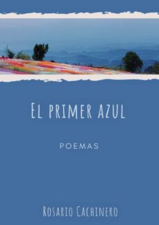 el primer azul-rosario cachinero higuera-9788409456710