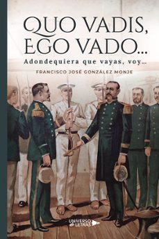 quo vadis, ego vado,-francisco jose gonzalez monje-9788410003910
