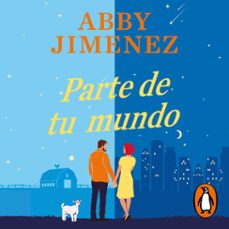 parte de tu mundo (parte de tu mundo 1) (audiolibro)-abby jimenez-9788410096110