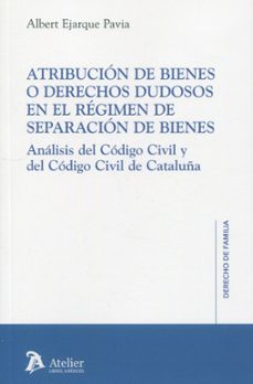 atribución de bienes o derechos dudosos en el régimen de sep análisis del código civil y del código civil de cataluña-albert ejarque pavia-9788410174610