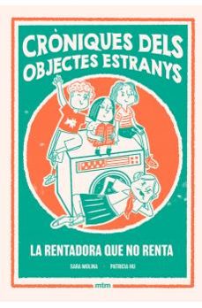la rentadora que no renta. croniques dels objectes estranys 1-sara molina-9788410407510