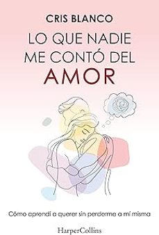 lo que nadie me conto del amor-cris blanco-9788410644410