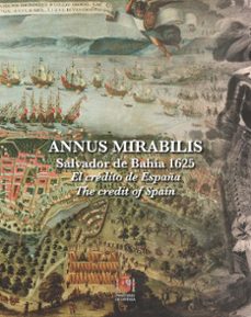 annus mirabilis. salvador de bahia 1625. el credito de españa. th e credit of spain-9788410830110