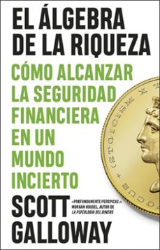 el algebra de la riqueza (ebook)-scott galloway-9788411003810