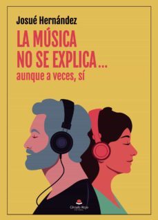 la musica no se explicaaunque a veces, si (ebook)-josue hernandez-9788411150910