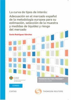 civitas: curva de tipos de interes: adecuacion en el mercado español de la metodologia europea para su estimacion,-9788411242110