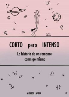 corto pero intenso: la historia de un romance conmigo misma-monica muak-9788411285810