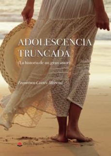 adolescencia truncada-francisco cortes moreno-9788411288910