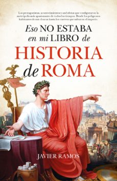 eso no estaba en mi libro de historia de roma-javier ramos-9788411315210