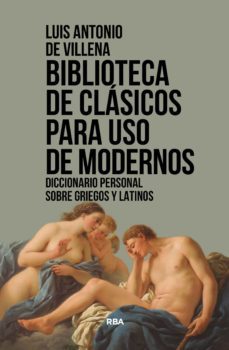 biblioteca de clasicos para uso de modernos-luis antonio de villena-9788411320610