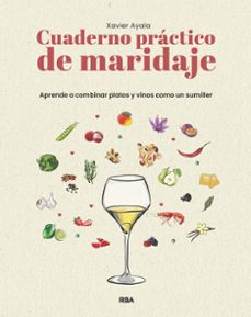 cuaderno practico de maridaje. aprende a combinar platos y vinos como un sumiller-xavier ayala cots-9788411329910