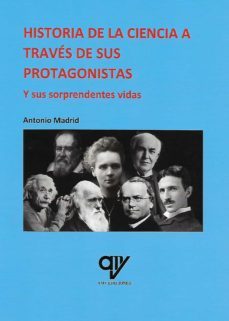 historia de la ciencia a traves de sus protagonistas y sus sorpre ndentes vidas-9788412023510