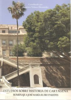 estudios sobre historia de cartagena. homenaje a jose maria rubio paredes-9788412118810