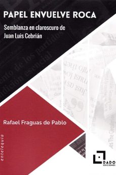 papel envuelve roca. semblanza en claroscuro de juan luis cebrian-rafael fraguas-9788412123210