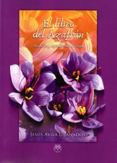 el libro del azafran. historias y leyendas del oro rojo-jesus avila granados-9788412157710