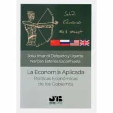 la economia aplicada: politicas economicas de los gobiernos-josu imanol delgado y ugarte-9788412175110