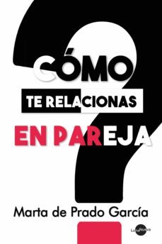 como te relacionas en pareja (ebook)-marta de prado garcia-9788412271010