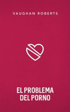 el problema del porno (ebook)-vaughan roberts-9788412393910