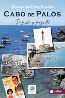 cabo de palos, pasado y presente-francisco jose franco fernandez-9788412415810