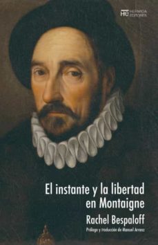 el instante y la libertad en montaigne-rachel bespaloff-9788412455410