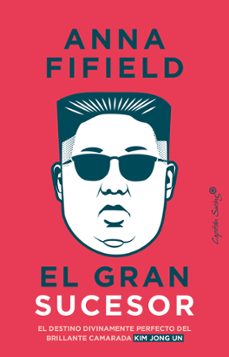 el gran sucesor-anna fifield-9788412457810