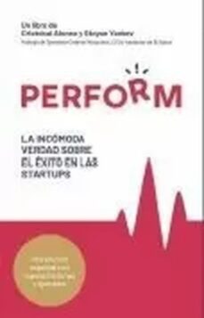 perform: la incomoda verdad sobre el exito en las startups-9788412532210