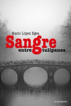 sangre entre tulipanes (ebook)-mario lopez egea-9788412609110