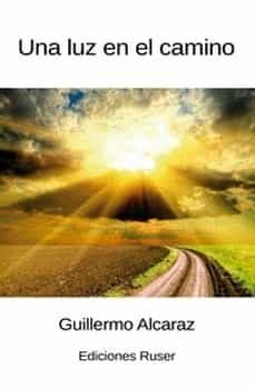 una luz en el camino-guillermo alcaraz hervas-9788412624410
