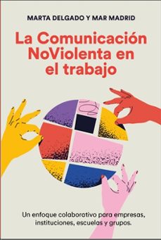 la comunicacion noviolenta en el trabajo-marta delgado-mar madrid-9788412666410