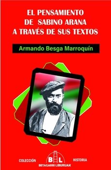 el pensamiento de sabino arana a traves de sus textos-armando besga marroquin-9788412688610