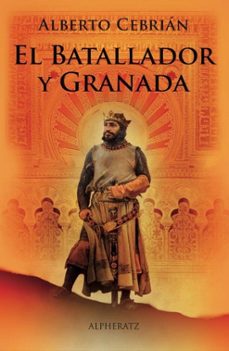 el batallador y granada-alberto cebrian felix-9788412779110