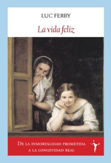 la vida feliz (ebook)-luc ferry-9788412938227