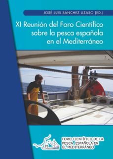 xi reunion del foro cientifico sobre la pesca española en el mediterraneo - alicante, septiembre 2018-jose luis sanchez lizaso-9788413020310