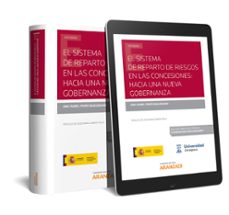 el sistema de reparto de riesgos en las concesiones: hacia una nu eva gobernanza-ana isabel peiro baquedano-9788413099910