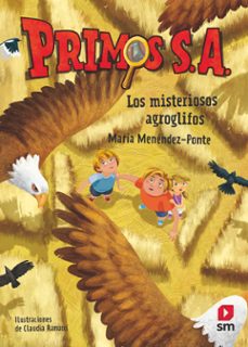 primos s.a.nº6 :los misteriosos agroglifos-maria menendez ponte-9788413189710