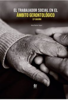 el trabajador social en el ambito gerontologico-2 edicion-ana pastor fayos-9788413236810