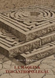 la maquina teo-antropo-legal. la persona en la teoria juridica franquista (ebook)-daniel j. garcia lopez-9788413246710