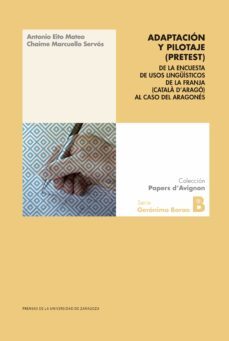 adaptacion y pilotaje (pretest) de la encuesta de usos linguisticos de la franja (catala d arago) al caso del aragones-antonio eito mateo-chaime marcuello y servos-9788413406510