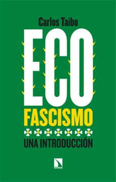 ecofascismo: una introduccion-carlos taibo-9788413525310