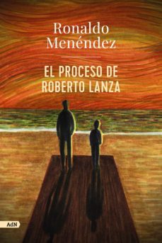 el proceso de roberto lanza (adn)-ronaldo menendez-9788413629810