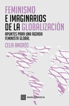 feminismo e imaginarios de la globalizacion. apuntes para una agenda feminista global-celia amoros-9788413699110